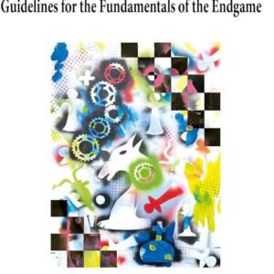 The Practical Endgame Bible: Guidelines for the Fundamentals of the Endgame (Bible Series) [Paperback] Zlatanovic, Boroljub