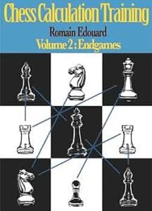 Chess Calculation Training Volume 2: Endgames [Paperback] Edouard, Romain
