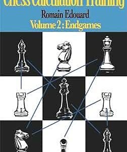 Chess Calculation Training Volume 2: Endgames [Paperback] Edouard, Romain