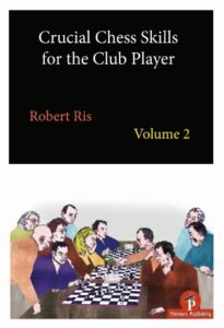 Crucial Chess Skills for the Club Player Volume 2 [Paperback] Ris, Robert
