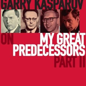 Gary Kasparov on My Great Predecessors: Pt. 2 [Hardcover] Kasparov, Garry