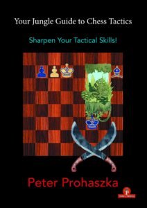 Your Jungle Guide to Chess Tactics: Sharpen Your Tactical Skills [Paperback] Prohaszka, Peter