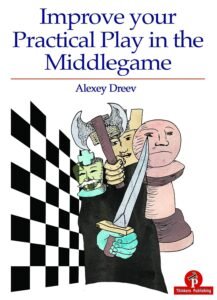 Improve Your Practical Play in the Middlegame Dreev, Alexey