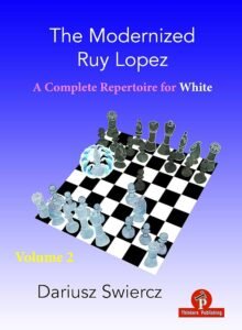 The Modernized Ruy Lopez - Volume 2: Complete Opening Repertoire for White [Paperback] Swiercz, Dariusz