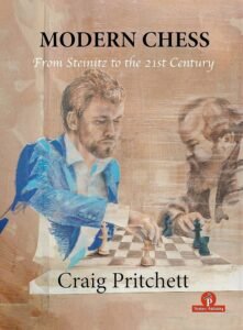 Modern Chess: From Steinitz to the 21st Century [Paperback] Pritchett, Craig