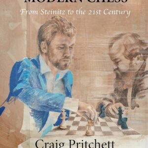 Modern Chess: From Steinitz to the 21st Century [Paperback] Pritchett, Craig