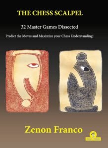 The Chess Scalpel - 32 Master Games Dissected: Predict the Moves and Maximize Your Chess Understanding [Paperback] Franco, Zenon