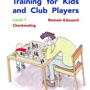 Chess Calculation Training for Kids and Club Players: Level 1: Checkmating Edouard Romain