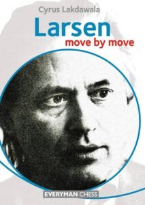Larsen: Move by Move (Everyman Chess) [Paperback] Lakdawala, Cyrus