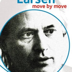 Larsen: Move by Move (Everyman Chess) [Paperback] Lakdawala, Cyrus
