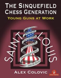 The Sinquefield Chess Generation: Young Guns at Work [Paperback] Colovic, Alex