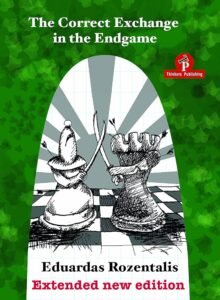 The Correct Exchange in the Endgame: Extended Edition 2018 Rozentalis, Eduardas