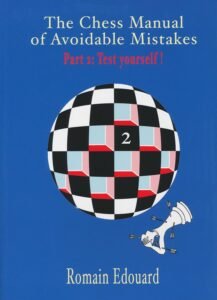 The Chess Manual of Avoidable Mistakes Vol. 2: Test Yourself by Romain Edouard [Paperback]
