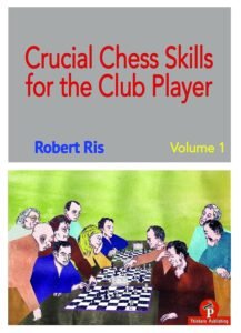 Crucial Chess Skills for the Club Player (1) Ris, Robert