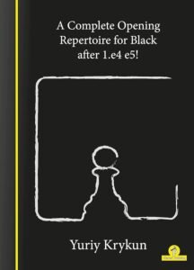 A Complete Opening Repertoire for Black After 1.e4 E5! Krykun, Yuriy