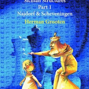 Understanding Before Moving 3 - Sicilian Structures - Part 1: Najdorf & Scheveningen [Paperback] Grooten, Herman