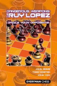 Dangerous Weapons: The Ruy Lopez: Dazzle Your Opponents! (Dangerous Wepaons) Cox, John; Emms, John and Kosten, Tony