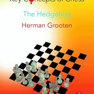 Key Concepts of Chess - Volume 1 - The Hedgehog [Paperback] Grooten, Herman