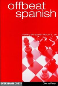 Offbeat Spanish (meeting the Spanish without 3...a6) (Everyman Chess Series) Flear, Glenn