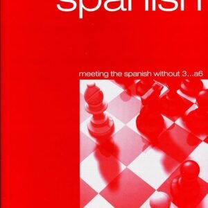 Offbeat Spanish (meeting the Spanish without 3...a6) (Everyman Chess Series) Flear, Glenn