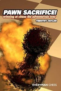 Pawn Sacrifice!: Winning at Chess the Adventurous Way [Paperback] Taylor, Timothy