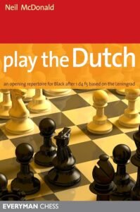 Play the Dutch: An Opening Repertoire for Black Based on the Leningrad Variation McDonald, Neil