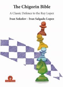 The Chigorin Bible - A Classic Defence to the Ruy Lopez [Paperback] Lopez, Ivan and Sokolov, Ivan
