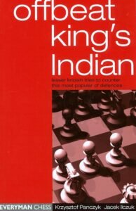 The Offbeat King's Indian: Lesser Known Tries to Counter This Most Popular of Defences [Paperback] Panczyk, Krzysztof