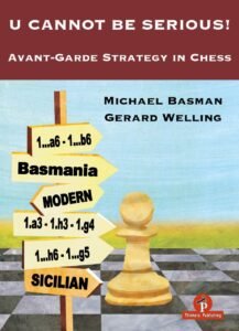 U Cannot Be Serious!: Avant-Garde Strategy in Chess [Paperback] Welling, Gerard and Basman, Michael