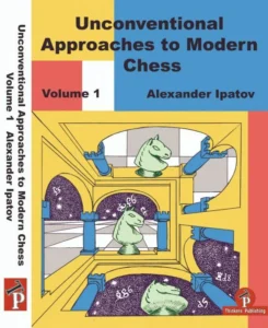 Unconventional approaches to modern chess Ipatov, Alexander