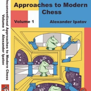 Unconventional approaches to modern chess Ipatov, Alexander
