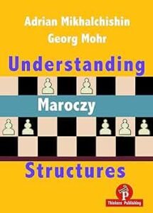 Understanding Maroczy Structures [Paperback] Mikhalchishin, Adrian and Mohr, Georg