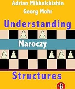Understanding Maroczy Structures [Paperback] Mikhalchishin, Adrian and Mohr, Georg