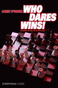 Who Dares Wins!: Attacking the King on Opposite Sides [Paperback] D'Costa, Lorin