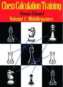 Chess Calculation Training: Middlegame [Paperback] Edouard, Romain