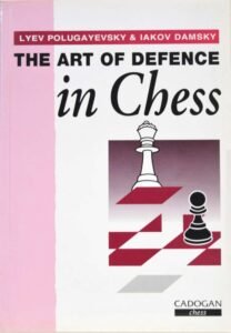 The Art of Defence in Chess Polugaevskii, Lyev; Damsky, Iakov; Polugayevsky and Neat, K.P.