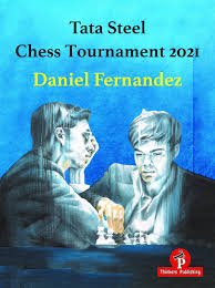 Tata Steel Chess Tournament 2021 [Paperback] Fernandez, Daniel